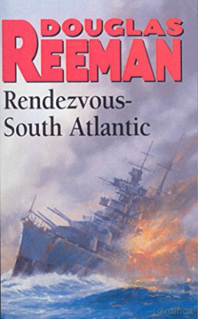 Rendezvous - South Atlantic: a classic tale of all-action naval warfare set during WW2 from the master storyteller of the sea - Douglas Reeman [KSIĄŻKA]