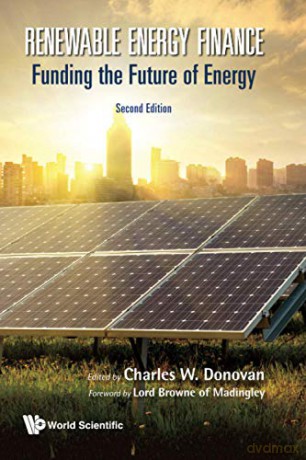 Renewable Energy Finance: Funding The Future Of Energy (Second Edition) - Charles W Donovan [KSIĄŻKA]