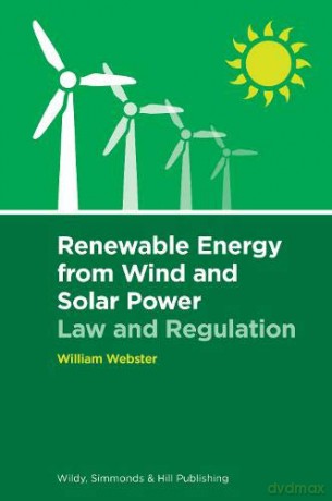 Renewable Energy from Wind and Solar Power: Law and Regulation - William Webster [KSIĄŻKA]