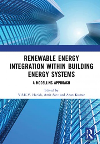 Renewable Energy Integration with Building Energy Systems: A Modelling Approach - V.S.K.V. Harish [KSIĄŻKA]