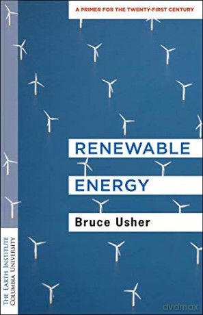 Renewable Energy: A Primer for the Twenty-First Century (Columbia University Earth Institute Sustainability Primers) - Bruce Usher [KSIĄŻKA]