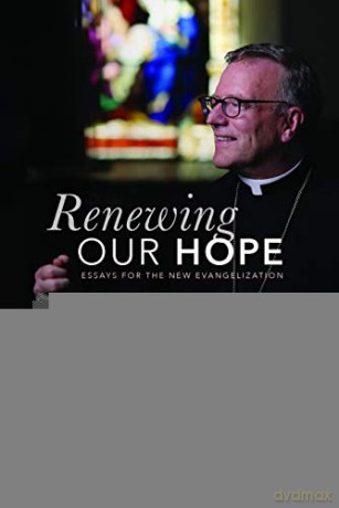 Renewing Our Hope: Essays on the New Evangelization - Robert Barron [KSIĄŻKA]