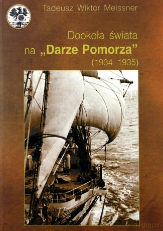 Dookoła świata na "Darze Pomorza" (1934-1935) - Tadeusz Wiktor Meissner [KSIĄŻKA]