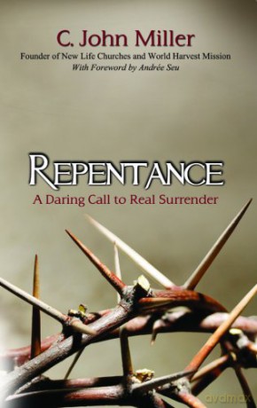 Repentance: A Daring Call to Real Surrender - C. John Miller [KSIĄŻKA]