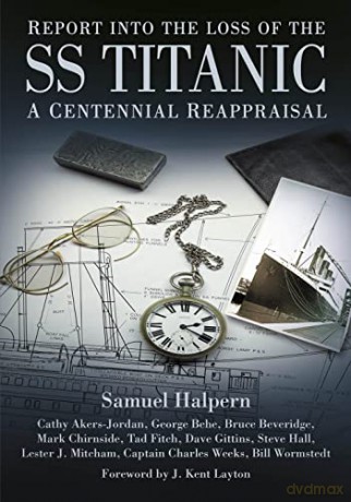 Report into the Loss of the SS Titanic: A Centennial Reappraisal - Halpern [KSIĄŻKA]