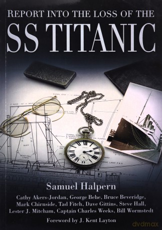 Report into the Loss of the SS Titanic: A Centennial Reappraisal - Halpern [KSIĄŻKA]