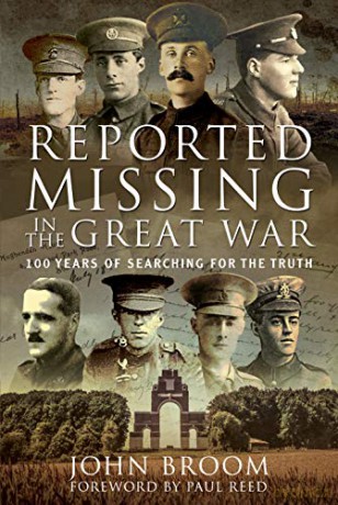 Reported Missing in the Great War: 100 Years of Searching for the Truth - John Broom [KSIĄŻKA]