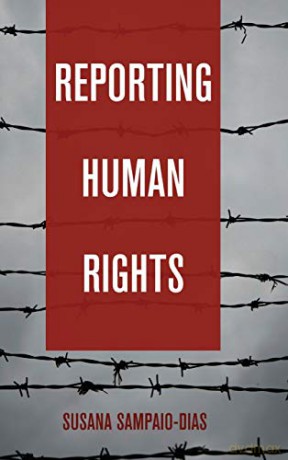 Reporting Human Rights (20) (Global Crises and the Media) - Susana Sampaio-Dias [KSIĄŻKA]
