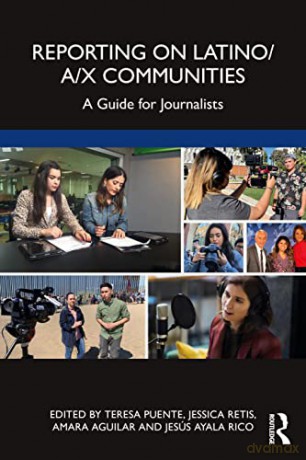 Reporting on Latino/a/x Communities: A Guide for Journalists - Teresa Puente [KSIĄŻKA]