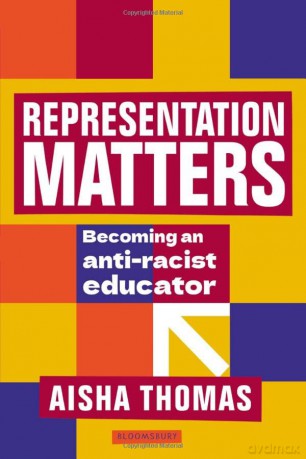 Representation Matters: Becoming an anti-racist educator - Aisha Thomas [KSIĄŻKA]