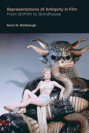 Representations of Antiquity in Film: From Griffith to Grindhouse (Discourses in Ancient Near Eastern and Biblical Studies) - Kevin M McGeough [KSIĄŻKA]