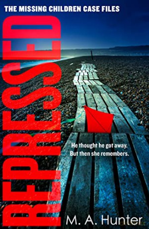 Repressed: An absolutely gripping and compelling thriller in your favourite new crime series: Book 5 (The Missing Children Case Files) - M. A. Hunter [KSIĄŻKA]