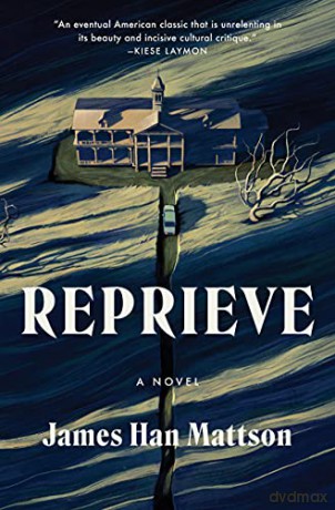 Reprieve: A Novel - James Han Mattson [KSIĄŻKA]