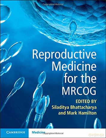 Reproductive Medicine for the MRCOG - Siladitya Bhattacharya [KSIĄŻKA]