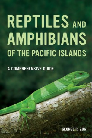 Reptiles and Amphibians of the Pacific Islands: A Comprehensive Guide - George Zug [KSIĄŻKA]