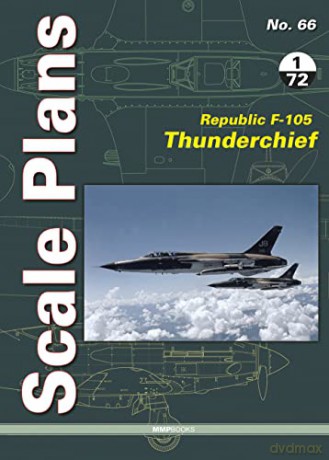 Republic F-105 Thunderchief: 1/72 Scale: 66 (Scale Plans) - Dariusz Karnas [KSIĄŻKA]