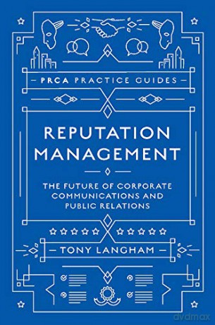 Reputation Management: The Future of Corporate Communications and Public Relations (PRCA Practice Guides) - Tony Langham [KSIĄŻKA]