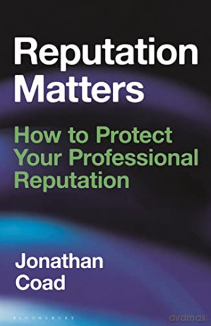 Reputation Matters: How to Protect Your Professional Reputation - Jonathan Coad [KSIĄŻKA]