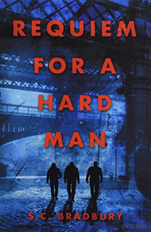 Requiem for a Hard Man - S.C. Bradbury [KSIĄŻKA]