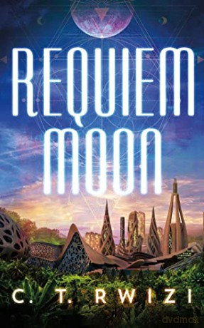 Requiem Moon: 2 (Scarlet Odyssey, 2) - C. T. Rwizi [KSIĄŻKA]