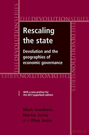 Rescaling the State: Devolution and the Geographies of Economic Governance - Mark Goodwin [KSIĄŻKA]