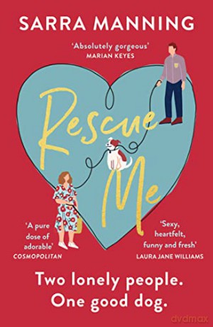Rescue Me: An uplifting romantic comedy perfect for dog-lovers - Sarra Manning [KSIĄŻKA]