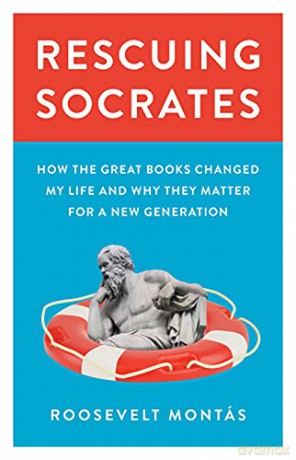 Rescuing Socrates: How the Great Books Changed My Life and Why They Matter for a New Generation - Roosevelt Montás [KSIĄŻKA]