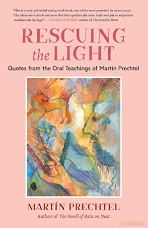 Rescuing the Light: Quotes from the Oral Teachings of Martín Prechtel - Martín Prechtel [KSIĄŻKA]