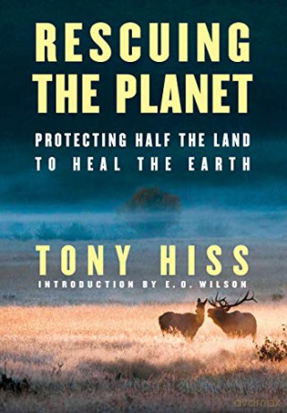 Rescuing the Planet: Protecting Half the Land to Heal the Earth - Tony Hiss [KSIĄŻKA]