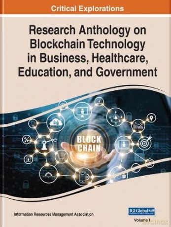 Research Anthology on Blockchain Technology in Business, Healthcare, Education, and Government, 4 volume - Information Reso Management Association [KOMIKS]