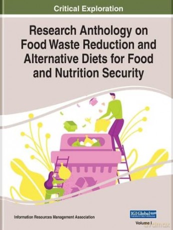 Research Anthology on Food Waste Reduction and Alternative Diets for Food and Nutrition Security, 2 volume - Information Reso Management Association [KSIĄŻKA]