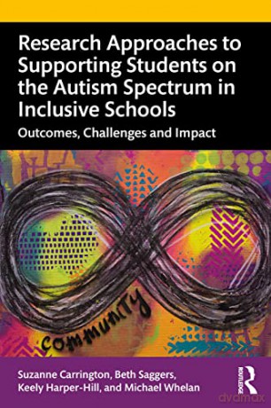 Research Approaches to Supporting Students on the Autism Spectrum in Inclusive Schools: Outcomes, Challenges and Impact - Suzanne Carrington [KSIĄŻKA]