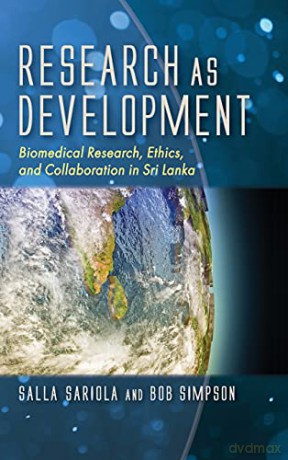 Research as Development: Biomedical Research, Ethics, and Collaboration in Sri Lanka - Robert Simpson [KSIĄŻKA]