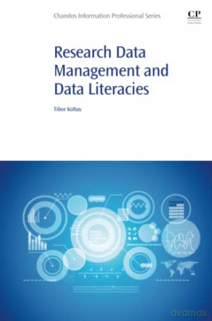 Research Data Management and Data Literacies (Chandos Information Professional Series) - Koltay Tibor [KSIĄŻKA]