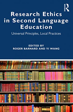 Research Ethics in Second Language Education: Universal Principles, Local Practices - Roger Barnard [KSIĄŻKA]