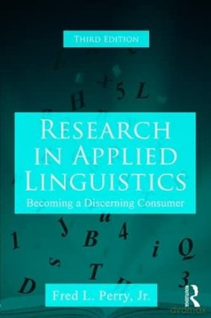 Research in Applied Linguistics: Becoming a Discerning Consumer - Jr. Fred L. Perry [KSIĄŻKA]