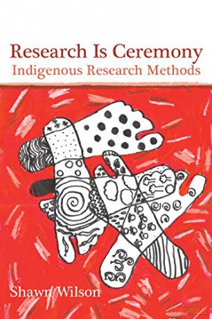 Research Is Ceremony: Indigenous Research Methods - Shawn Wilson [KSIĄŻKA]