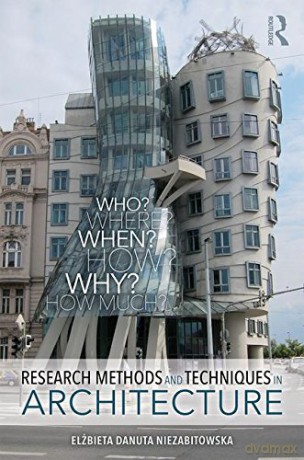Research Methods and Techniques in Architecture - Elżbieta Danuta Niezabitowska [KSIĄŻKA]