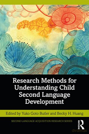 Research Methods for Understanding Child Second Language Development (Second Language Acquisition Research Series) - Yuko Goto Butler [KSIĄŻKA]