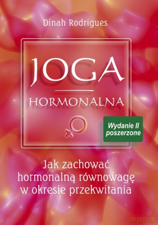 Joga hormonalna - Dinah Rodrigues [KSIĄŻKA]