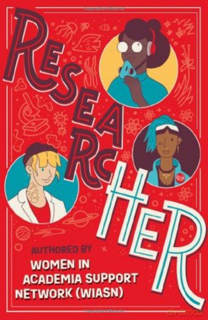 ResearcHER: The Power and Potential of Research Careers for Women - Women in Academia Support Network (WIASN) [KSIĄŻKA]