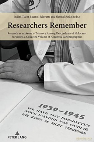 Researchers Remember; Research as an Arena of Memory Among Descendants of Holocaust Survivors, a Collected Volume of Academic Autobiographies - Judith Tydor Baumel-Schwartz [KSIĄŻKA]