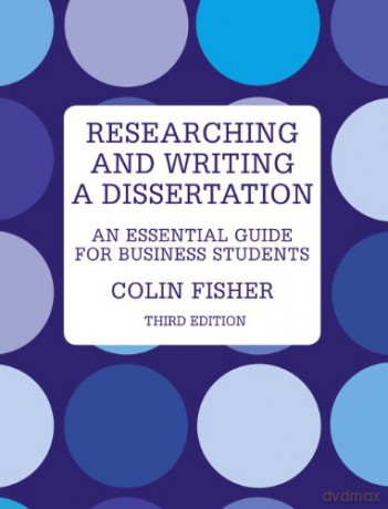 Researching and Writing a Dissertation: An Essential Guide for Business Students - Colin Fisher [KSIĄŻKA]