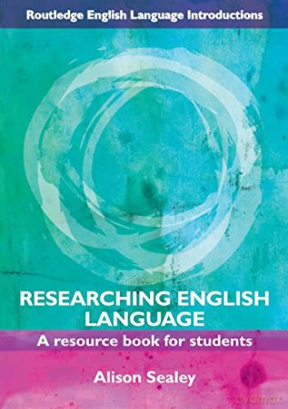 Researching English Language: A Resource Book for Students (Routledge English Language Introductions) - Alison Sealey [KSIĄŻKA]
