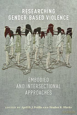 Researching Gender-Based Violence: Embodied and Intersectional Approaches - April D.J. Petillo [KSIĄŻKA]