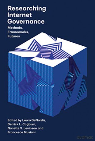 Researching Internet Governance: Methods, Frameworks, Futures (Information Policy) - Laura DeNardis [KSIĄŻKA]
