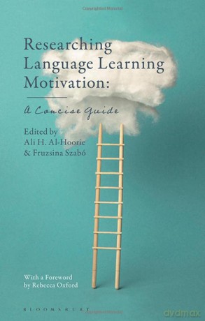 Researching Language Learning Motivation: A Concise Guide - Dr Ali H. Al-Hoorie Royal Commission for Jubail and Yanbu Saudi Arabia [KSIĄŻKA]