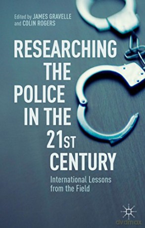 Researching the Police in the 21st Century: International Lessons from the Field - J. Gravelle [KSIĄŻKA]