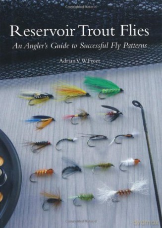 Reservoir Trout Flies: An Angler's Guide to Successful Fly Patterns - Adrian Freer [KSIĄŻKA]