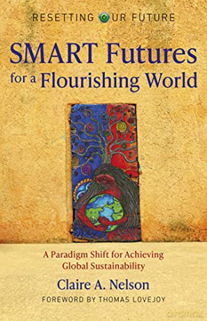 Resetting Our Future: SMART Futures for a Flourishing World: A Paradigm Shift for Achieving Global Sustainability - Claire A. Nelson [KSIĄŻKA]